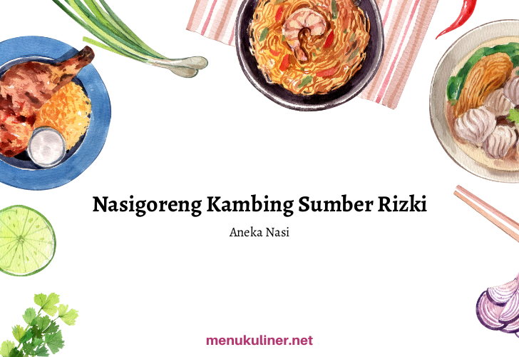 Nasi Goreng Kambing Sumber Risqi: Rasa yang Menggoda di Tengah Sidanegara